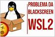 Corrigir tela preta no XRDP Linux no Windows WSL2 e área de